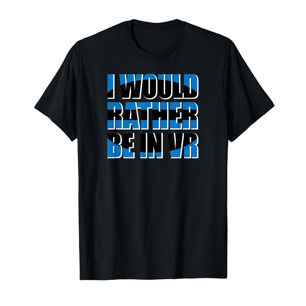 Funny VR Shirt Virtual Reality Gift for Men and Women T-Shirt