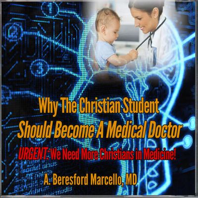 Why The Christian Student Should Become A Medical Doctor