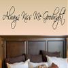 Always kiss me Goodnight Vinyl Wall Decals Quotes Sayings Words Art Decor Lettering Vinyl Wall Art Inspirational Uplifting view 1