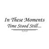 in These Moments Time Stood Still with Embellishment Wall Decal Sticker view 1