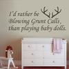 Rather Be Blowing Grunt Calls Than Baby Dolls Wall Decal-Vinyl Hunting Art view 1