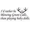 Rather Be Blowing Grunt Calls Than Baby Dolls Wall Decal-Vinyl Hunting Art view 3