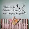 Rather Be Blowing Grunt Calls Than Baby Dolls Wall Decal-Vinyl Hunting Art view 2